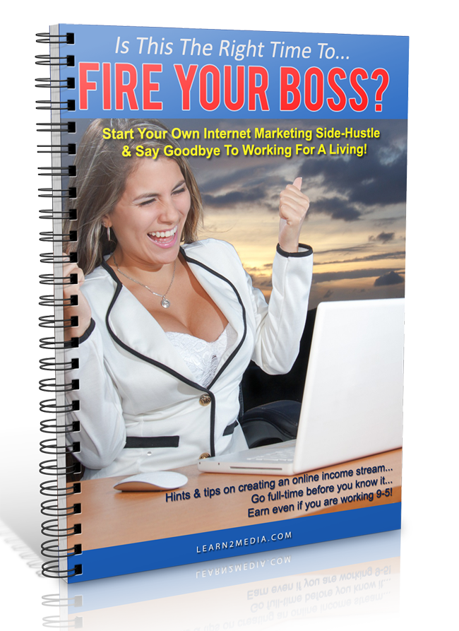 Start an internet business side-hustle and fire your boss!
